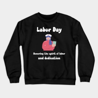 Labor Day: Honoring the spirit of labor and dedication Crewneck Sweatshirt